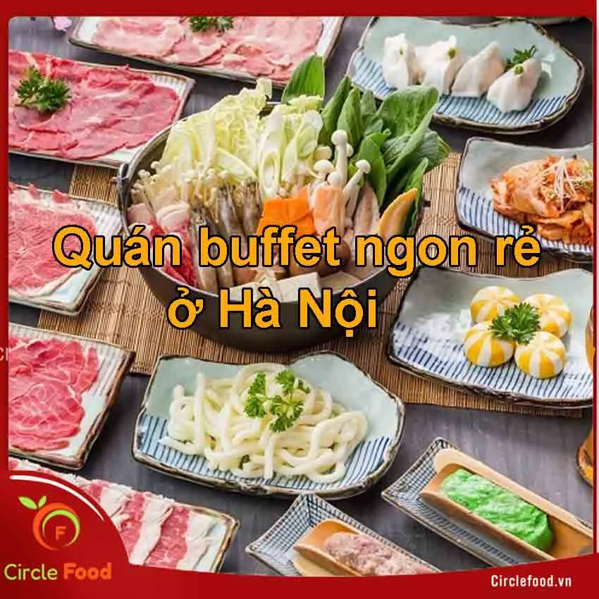 Có thể bạn chưa biết những nhà hàng đặt tiệc buffet Hà Nội