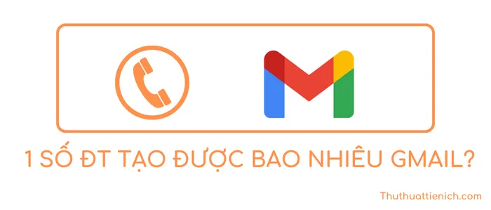 1 số điện thoại tạo được bao nhiêu Gmail?