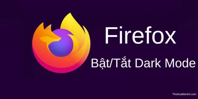 Cách bật chế độ Dark Mode cho trình duyệt Firefox trên máy tính