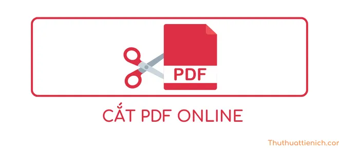 Cách cắt, xóa trang PDF Online và bằng Foxit Reader