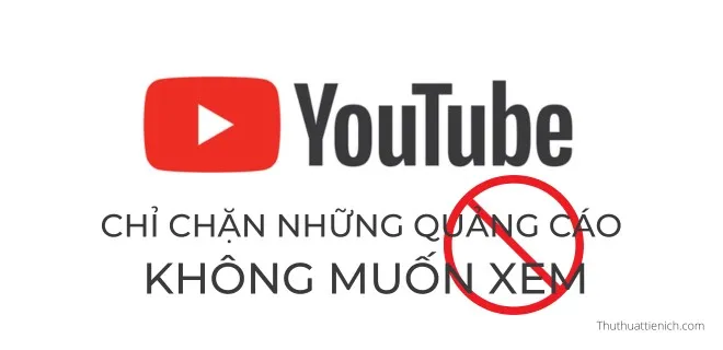 Cách chặn một số quảng cáo Youtube không muốn xem