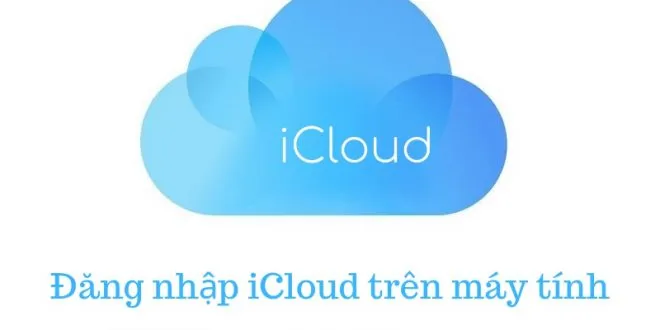 Cách đăng nhập iCloud trên máy tính