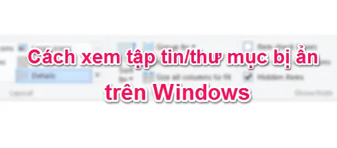 Cách ép những tập tin & thư mục bị ẩn “hiện hình” trên Windows XP/7/8.1/10