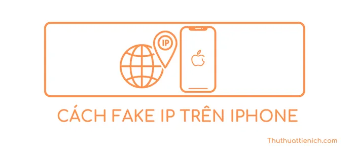 Cách Fake IP trên iPhone – VPN miễn phí tốt nhất trên iPhone