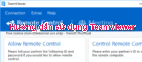 Cách sử dụng phần mềm Teamviewer điều khiển máy tính từ xa