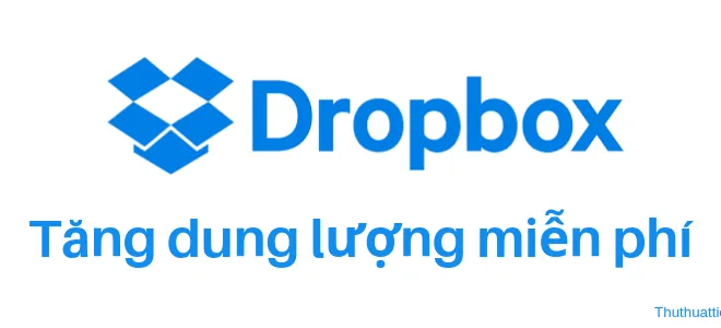 Cách tăng dung lượng Dropbox miễn phí lên tới 32GB