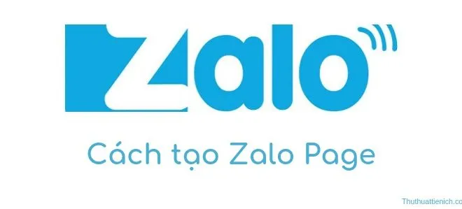 Cách tạo Zalo Page (Zalo Official Account) trên điện thoại & máy tính