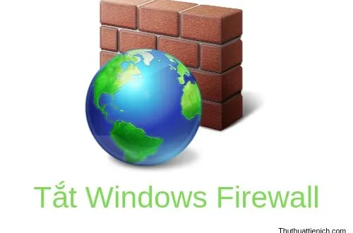 Cách tắt tường lửa (Windows Firewall) trên Windows 10/8/7 và XP