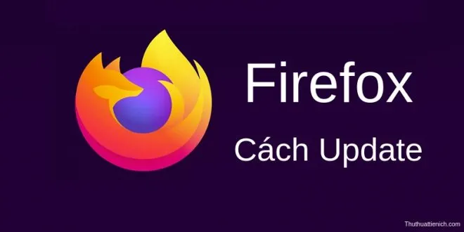 Cách Update trình duyệt Firefox lên phiên bản mới nhất