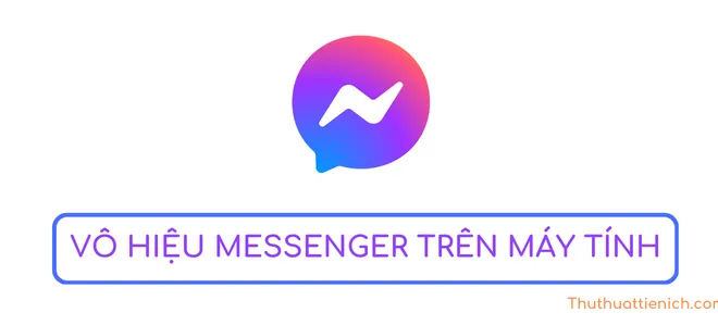 Cách vô hiệu hóa Messenger, khóa Messenger tạm thời trên máy tính