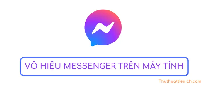 Cách vô hiệu hóa Messenger, khóa Messenger tạm thời trên máy tính