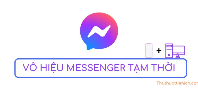 Cách vô hiệu hóa tài khoản Messenger tạm thời (Cập nhật tháng 03/2024)