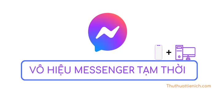 Cách vô hiệu hóa tài khoản Messenger tạm thời (Cập nhật tháng 03/2024)