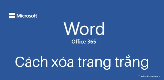 Cách xóa trang trắng nhanh trong Word