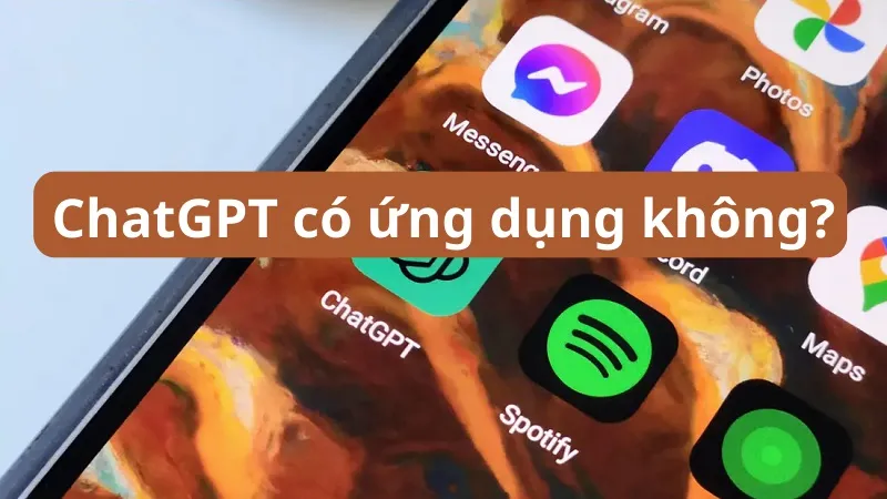 Chat GPT có ứng dụng trên điện thoại không?