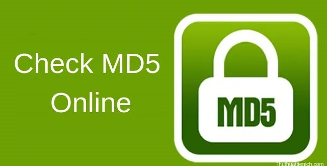 Check MD5 Online nhanh, chính xác, không cần phần mềm