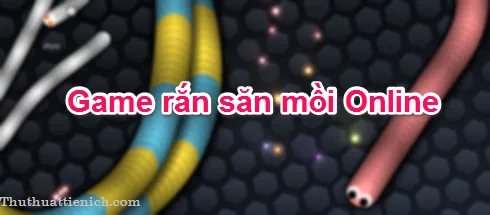 Chơi game Rắn săn mồi Slither.io Online vui vẻ, đẹp mắt, dễ “gây nghiện”