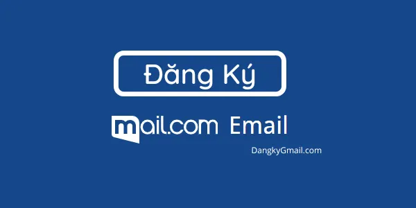 Đăng ký tạo email miễn phí đuôi @mail.com, @email.com, @workmail.com