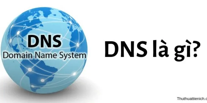 DNS là gì? Hướng dẫn cách đổi DNS nhanh trên máy tính Windows 10/8/7/XP