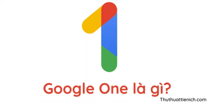 Google One là gì? Bạn có cần tới Google One không?