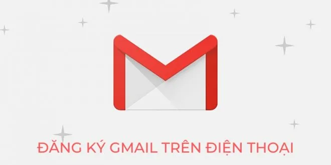 Hướng dẫn cách đăng ký tạo tài khoản Gmail mới trên điện thoại