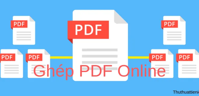 Hướng dẫn cách ghép file PDF online nhanh, dễ làm