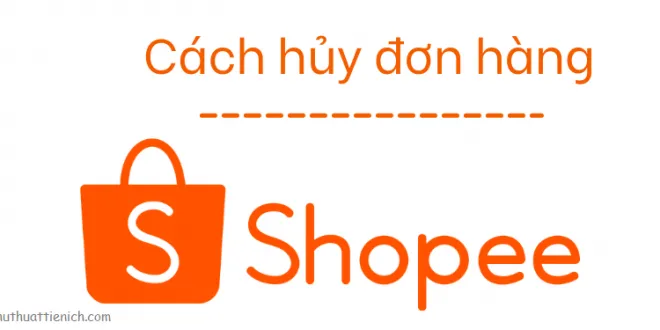 Hướng dẫn cách hủy đơn hàng trên Shopee