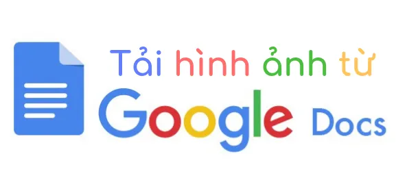 Hướng dẫn cách tải hình ảnh trên Google Docs về máy tính