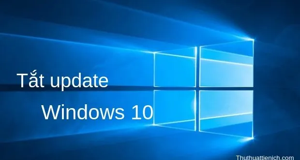 Hướng dẫn cách tắt update Windows 10