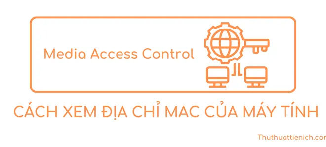 Hướng dẫn cách xem địa chỉ MAC của máy tính