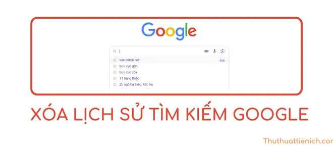 Hướng dẫn cách xóa lịch sử tìm kiếm Google nhanh, dễ làm