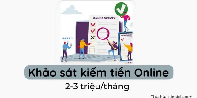 Làm khảo sát kiếm tiền Online 2-3 triệu/tháng (thanh toán Paypal nhanh, từ 1$)