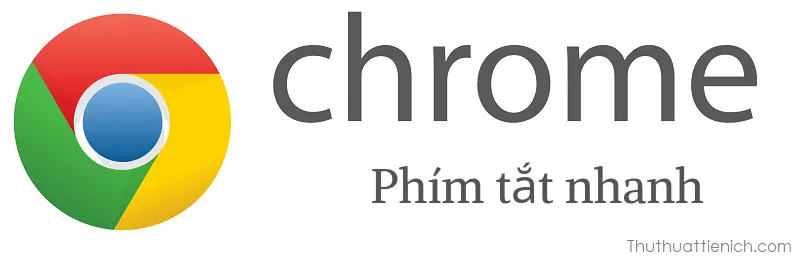 Những phím tắt nhanh Google Chrome bạn nên biết (Windows & macOS)