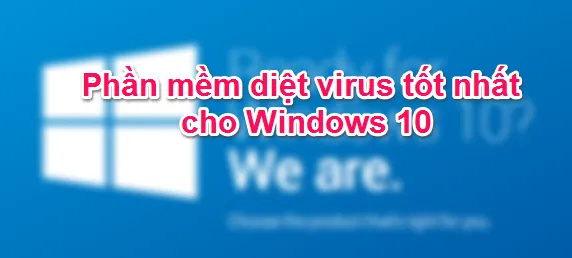 Phần mềm diệt virus tốt nhất cho Windows 10 (AV-Test)