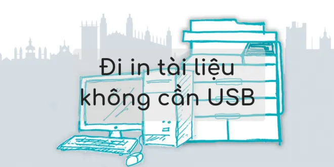 Quên USB & Email đi, thủ thuật này sẽ giúp bạn đi in tài liệu tiện lợi hơn