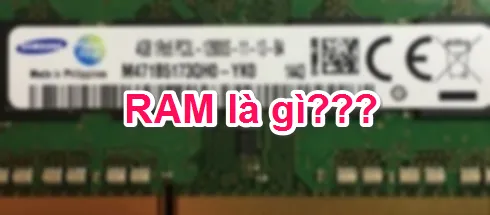 RAM là gì? Khi nào thì cần phải nâng cấp RAM cho máy tính?