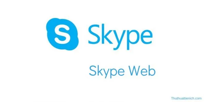 Skype Web – Đăng nhập Skype trực tiếp trên web không cần phần mềm