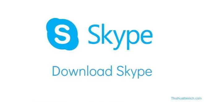 Tải Skype miễn phí mới nhất về máy tính (Windows, macOS & Linux)