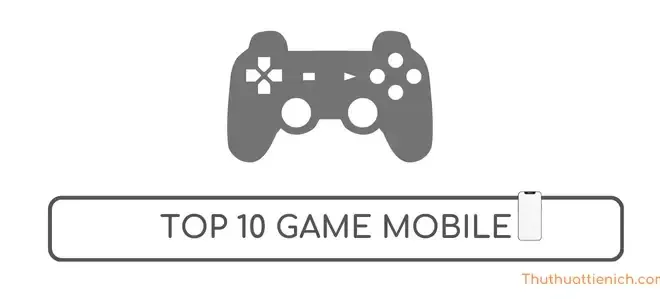 Top 10 game mobile nhiều người chơi nhất 2024