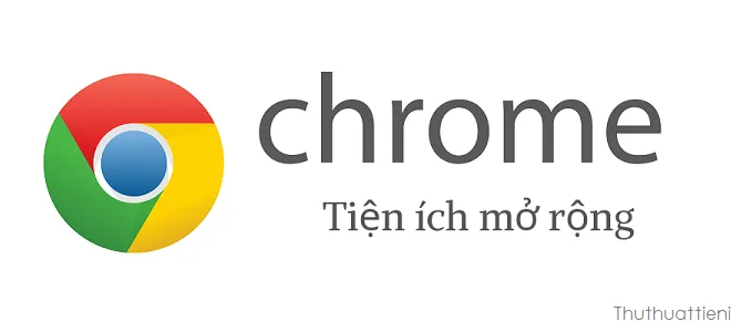 Top tiện ích mở rộng trên Google Chrome không nên bỏ qua