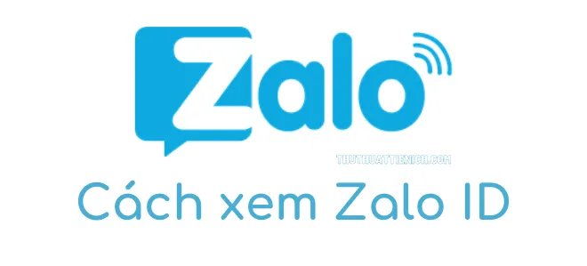 Zalo ID (Username) là gì? Cách xem Zalo ID nhanh